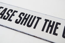 Load image into Gallery viewer, Vintage Enamel Sign &#39;Please Shut the Gate&#39;
