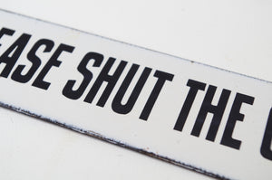 Vintage Enamel Sign 'Please Shut the Gate'